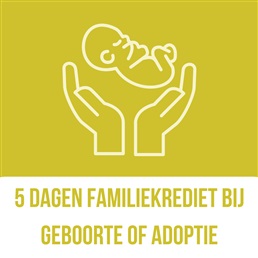 Vanaf 2026: vijf dagen familiekrediet bij geboorte of adoptie (voorontwerp van wet)